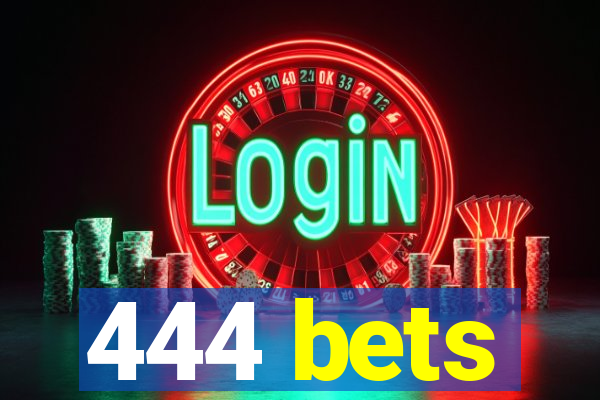 444 bets